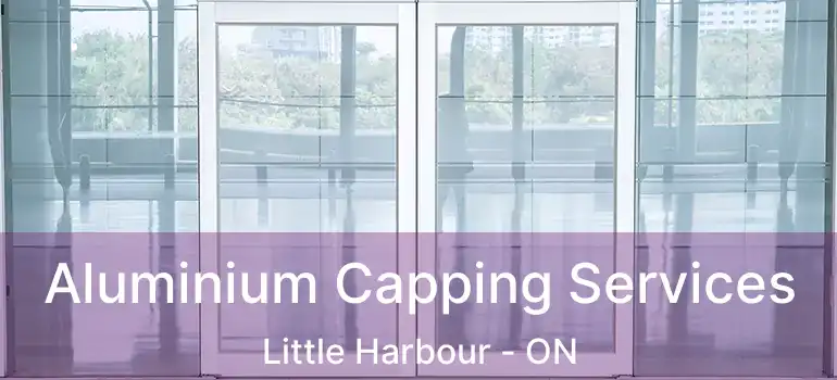  Aluminium Capping Services Little Harbour - ON