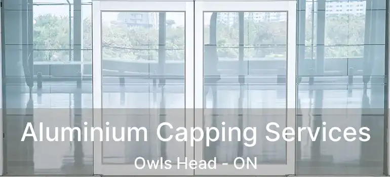  Aluminium Capping Services Owls Head - ON