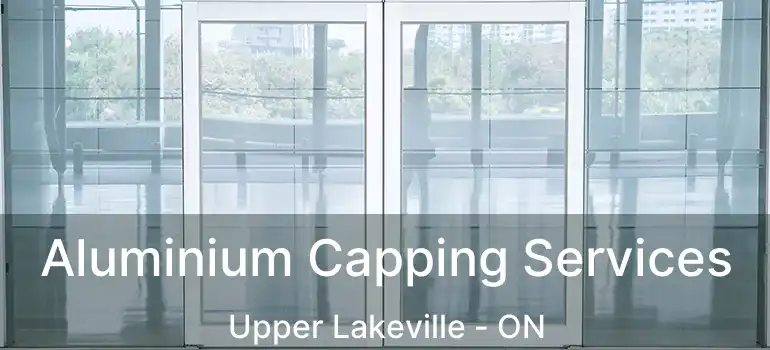  Aluminium Capping Services Upper Lakeville - ON