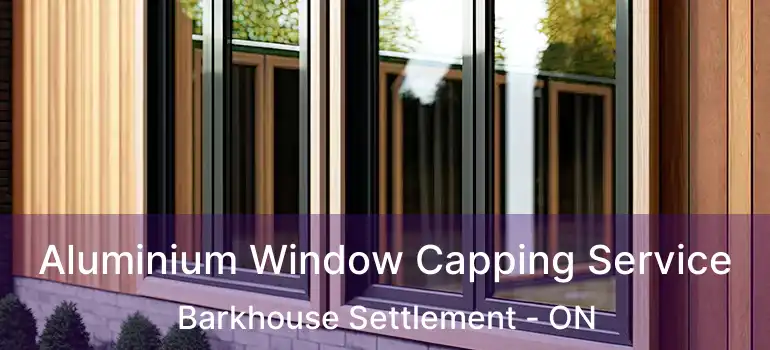  Aluminium Window Capping Service Barkhouse Settlement - ON