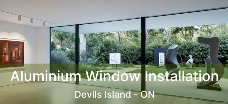  Aluminium Window Installation Devils Island - ON
