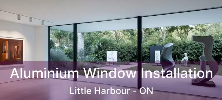  Aluminium Window Installation Little Harbour - ON