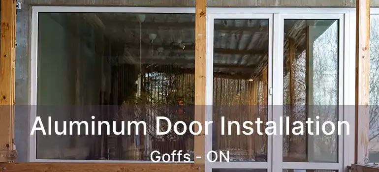  Aluminum Door Installation Goffs - ON