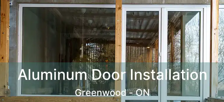  Aluminum Door Installation Greenwood - ON