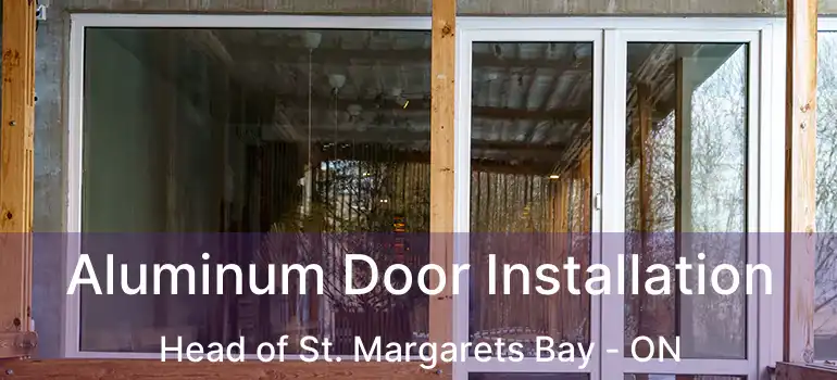  Aluminum Door Installation Head of St. Margarets Bay - ON