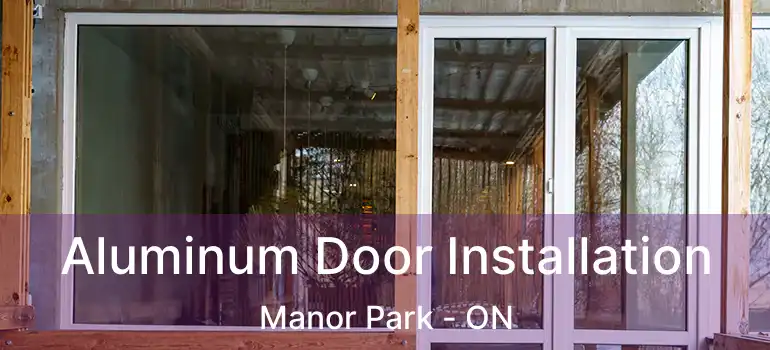  Aluminum Door Installation Manor Park - ON
