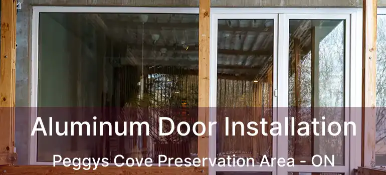  Aluminum Door Installation Peggys Cove Preservation Area - ON