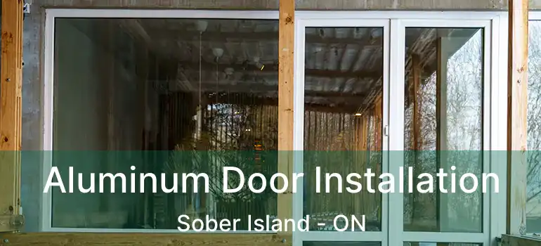  Aluminum Door Installation Sober Island - ON