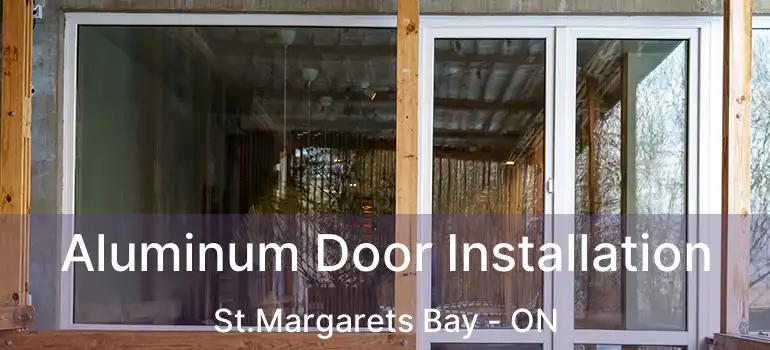  Aluminum Door Installation St.Margarets Bay - ON
