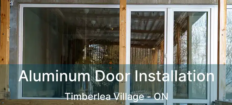  Aluminum Door Installation Timberlea Village - ON