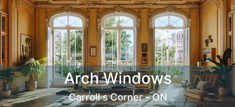  Arch Windows Carroll s Corner - ON