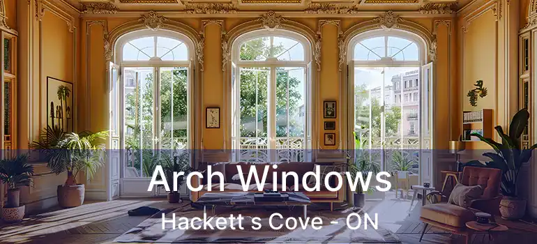  Arch Windows Hackett s Cove - ON