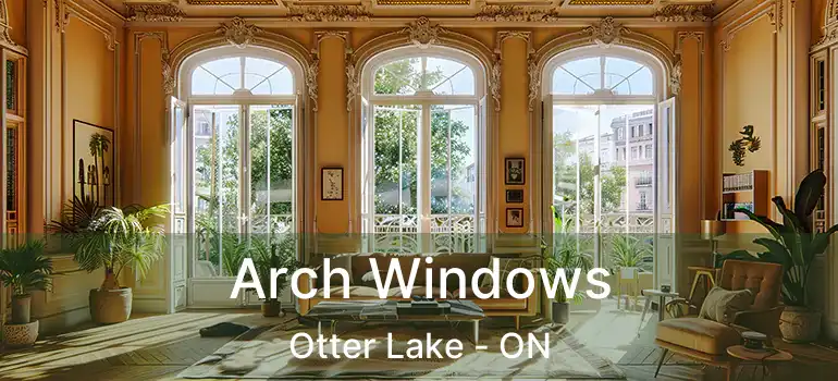  Arch Windows Otter Lake - ON