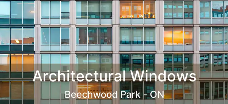  Architectural Windows Beechwood Park - ON