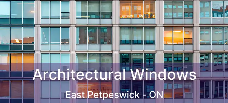  Architectural Windows East Petpeswick - ON