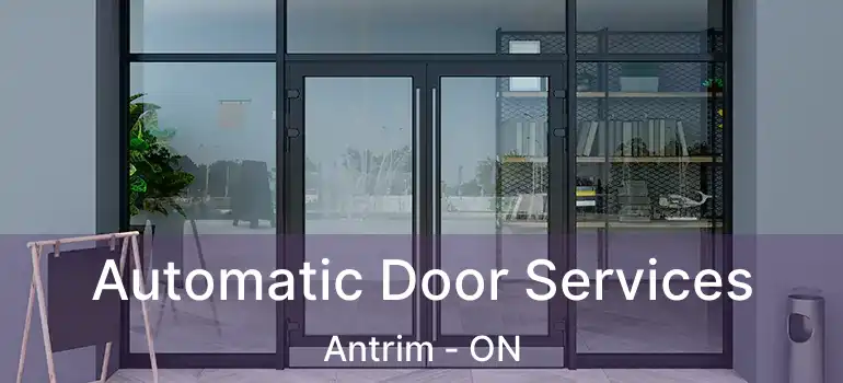  Automatic Door Services Antrim - ON