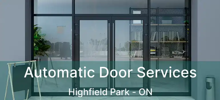  Automatic Door Services Highfield Park - ON