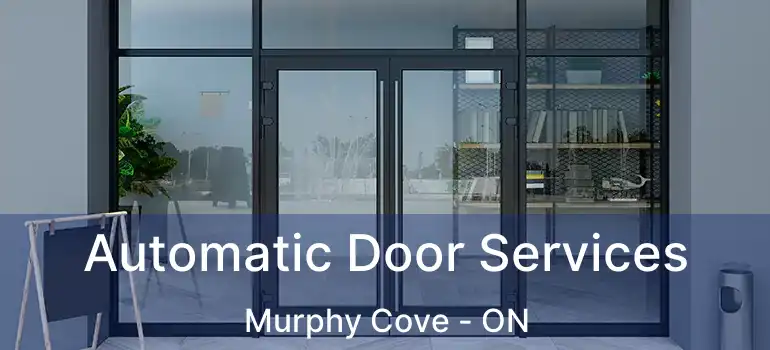  Automatic Door Services Murphy Cove - ON