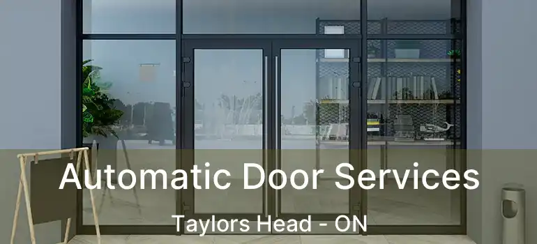  Automatic Door Services Taylors Head - ON