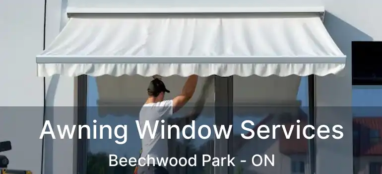  Awning Window Services Beechwood Park - ON