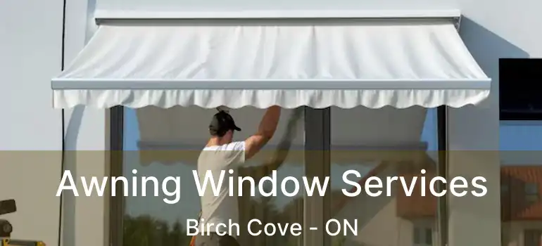  Awning Window Services Birch Cove - ON