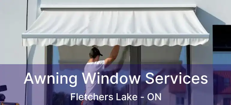  Awning Window Services Fletchers Lake - ON