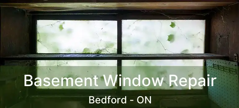  Basement Window Repair Bedford - ON