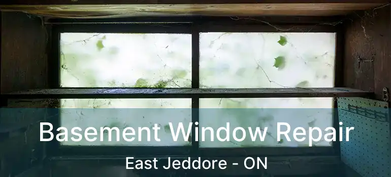  Basement Window Repair East Jeddore - ON