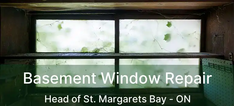  Basement Window Repair Head of St. Margarets Bay - ON