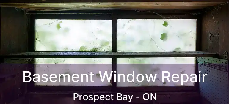  Basement Window Repair Prospect Bay - ON