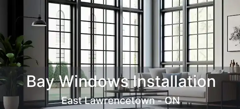  Bay Windows Installation East Lawrencetown - ON