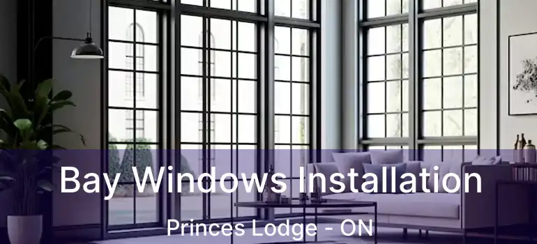  Bay Windows Installation Princes Lodge - ON