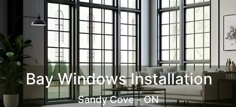  Bay Windows Installation Sandy Cove - ON