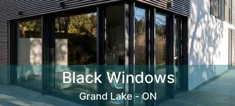  Black Windows Grand Lake - ON