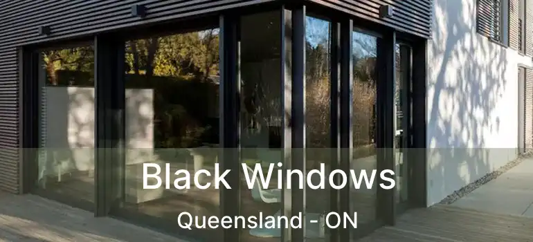  Black Windows Queensland - ON