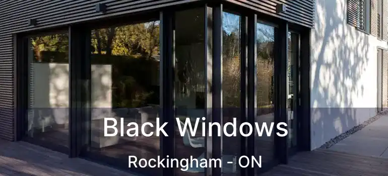  Black Windows Rockingham - ON