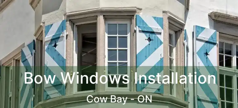  Bow Windows Installation Cow Bay - ON