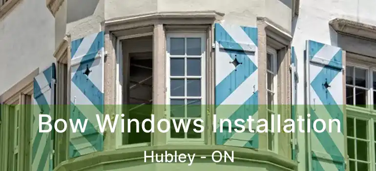  Bow Windows Installation Hubley - ON