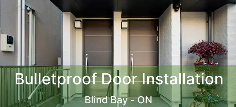  Bulletproof Door Installation Blind Bay - ON