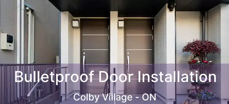  Bulletproof Door Installation Colby Village - ON
