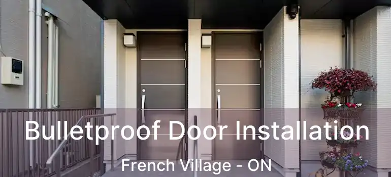  Bulletproof Door Installation French Village - ON