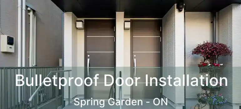  Bulletproof Door Installation Spring Garden - ON