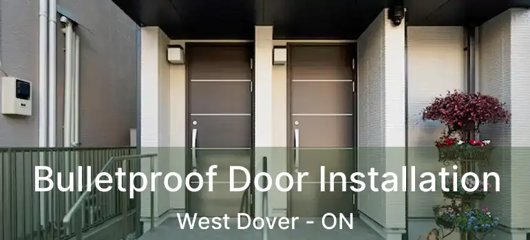  Bulletproof Door Installation West Dover - ON
