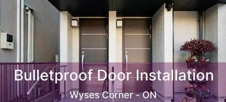  Bulletproof Door Installation Wyses Corner - ON