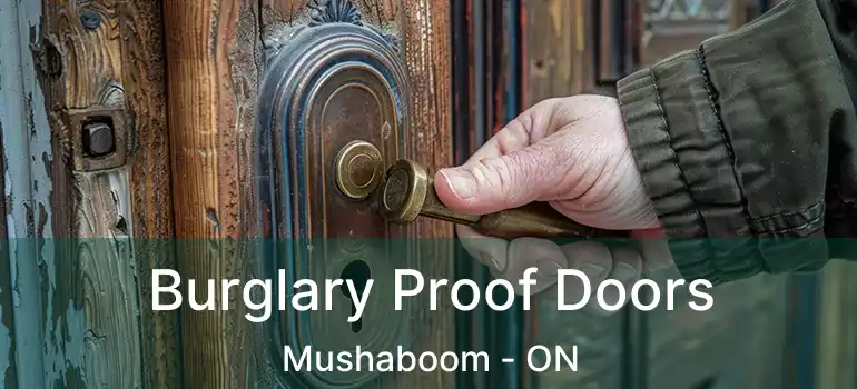  Burglary Proof Doors Mushaboom - ON