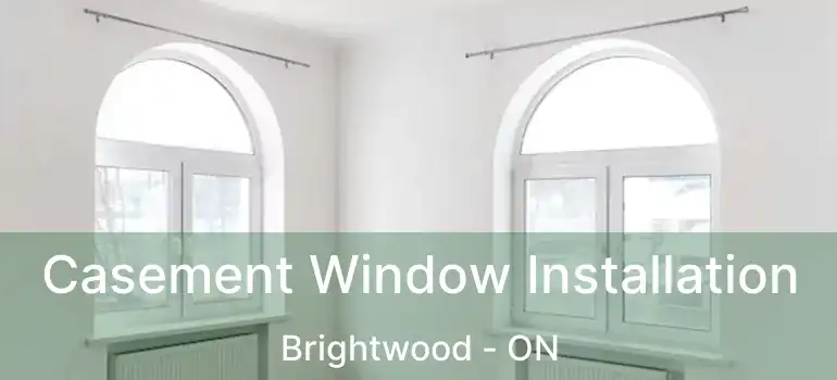  Casement Window Installation Brightwood - ON