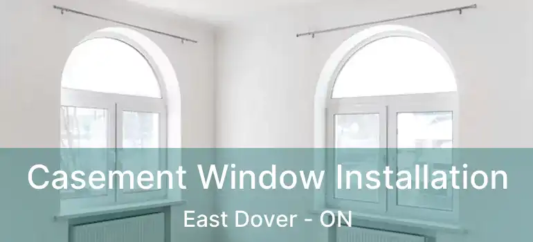  Casement Window Installation East Dover - ON