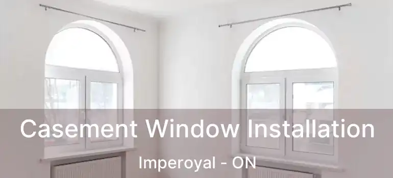  Casement Window Installation Imperoyal - ON