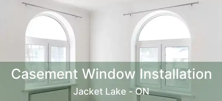  Casement Window Installation Jacket Lake - ON
