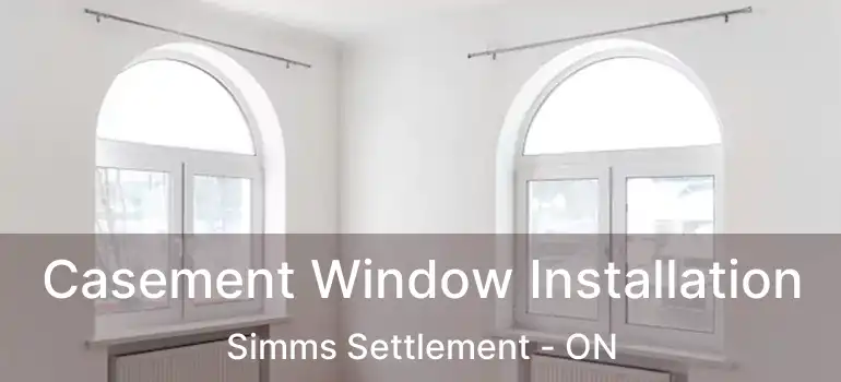  Casement Window Installation Simms Settlement - ON